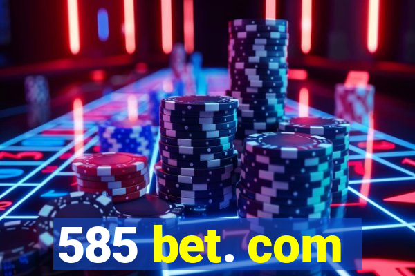 585 bet. com